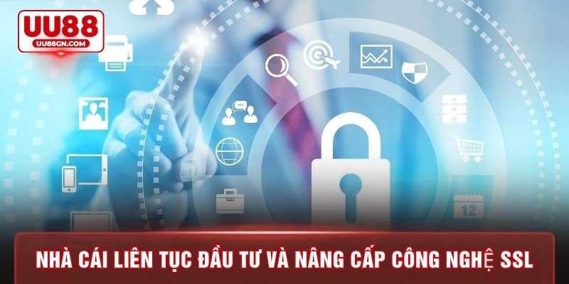 Nhà cái liên tục đầu tư và nâng cấp công nghệ SSL